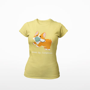 Mask Up Corgeous Ladies' Favorite T-Shirt - Cute Dose