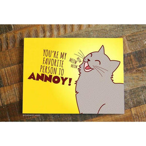 You're My Favorite Person to Annoy Card - Cute Dose