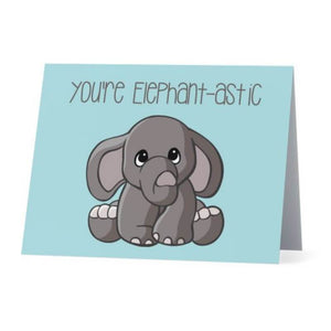 You're Elephant-astic - Cute Dose